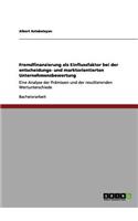 Fremdfinanzierung als Einflussfaktor bei der entscheidungs- und marktorientierten Unternehmensbewertung: Eine Analyse der Prämissen und der resultierenden Wertunterschiede