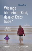 Wie Sage Ich Meinem Kind, Dass Ich Krebs Habe?