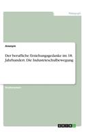 Der berufliche Erziehungsgedanke im 18. Jahrhundert. Die Industrieschulbewegung