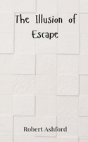 The Illusion of Escape