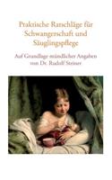 Praktische Ratschläge für Schwangerschaft und Säuglingspflege auf Grundlage mündlicher Angaben von Dr. Rudolf Steiner