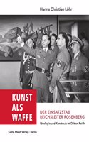 Kunst ALS Waffe - Der Einsatzstab Reichsleiter Rosenberg