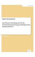 Finanz-Controlling als Teil der Unternehmenssteuerung am Beispiel eines Baudienstleisters
