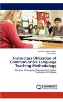 Instructors Utilization of Communicative Language Teaching Methodology