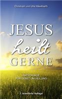 Jesus Heilt Gerne