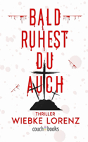 Bald ruhest du auch