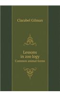 Lessons in Zoo Logy Common Animal Forms