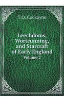 Leechdoms, Wortcunning, and Starcraft of Early England Volume 2