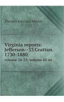 Virginia reports: Jefferson--33 Grattan. 1730-1880 volume 24-25; volume 65-66(English)