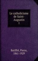 Le catholicisme de Saint-Augustin