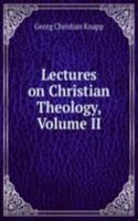 Lectures on Christian Theology, Volume II