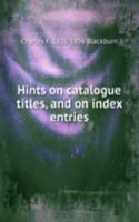 Hints on catalogue titles, and on index entries