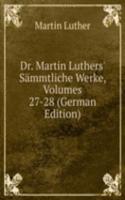 Dr. Martin Luthers' Sammtliche Werke, Volumes 27-28 (German Edition)