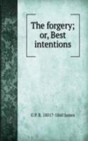 forgery; or, Best intentions