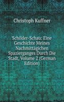 Schilder-Schau: Eine Geschichte Meines Nachmittagichen Spazierganges Durch Die Stadt, Volume 2 (German Edition)