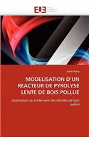 Modelisation D Un Reacteur de Pyrolyse Lente de Bois Pollue