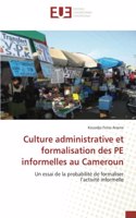 Culture administrative et formalisation des PE informelles au Cameroun