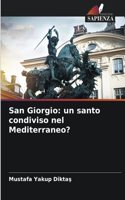 San Giorgio: un santo condiviso nel Mediterraneo?