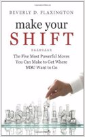 Make Your Shift:The Five Most Powerful Moves You Can Make To Get Where You Want To Go