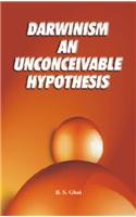 Darwinism An Unconceivable Hypothesis
