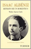 Isaac Albeniz: Retrato de un romantico