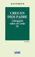 Creo en Dios Padre: Catequesis sobre el Credo (I)