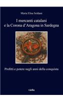 I Mercanti Catalani E La Corona d'Aragona in Sardegna