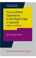 Focus-related Operations at the Right Edge in Spanish