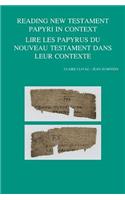 Reading New Testament Papyri in Context/Lire Les Papyrus Du Noveau Testament Dans Leur Contexte