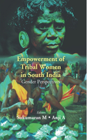 Empowerment of Tribal Women in South India: Gender Perspectives