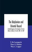 Babylonian And Oriental Record; A Monthly Magazine Of The Antiquities Of The East (Volume I) (Volume I) From Nov 1886 - Oct 1887