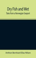 Dry Fish and Wet: Tales from a Norwegian Seaport
