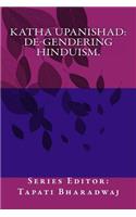 KATHA UPANISHAD. De-gendering Hinduism.