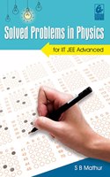 Solved Problems in Physics: for IIT JEE Advanced Paperback â€“ 2019