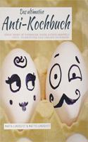 Das ultimative Anti-Kochbuch