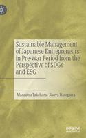 Sustainable Management of Japanese Entrepreneurs in Pre-War Period from the Perspective of Sdgs and Esg
