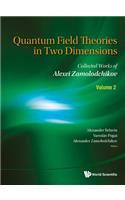 Quantum Field Theories in Two Dimensions: Collected Works of Alexei Zamolodchikov (in 2 Volumes)