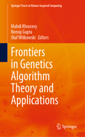 Frontiers in Genetics Algorithm Theory and Applications