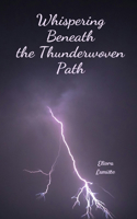Whispering Beneath the Thunderwoven Path