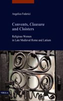Convents, Clausura and Cloisters