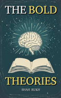 Bold Theories