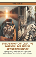 Unleashing Your Creative Potential for Future Artist in this Book