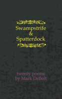 Swampstrife & Spatterdock: Twenty Poems