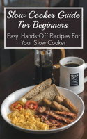 Slow Cooker Guide For Beginners