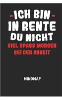 ICH BIN IN RENTE DU NICHT VIEL SPASS MORGEN BEI DER ARBEIT - Mindmap: Arbeitsbuch, um kreative Aufgaben oder Problemstellungen zu lösen.