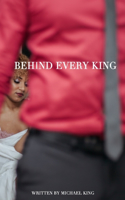 Behind Every King