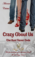 Crazy About Us: The Hunt Never Ends(3 Hunt Trilogy)