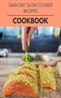 Dash Diet Slow Cooker Recipes Cookbook