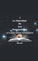 1 La Velocidad De Los Deseos: No Te Limites Limitando Tus Pensamientos