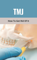 Tmj: How To Get Rid Of It: Tmj4 Weather